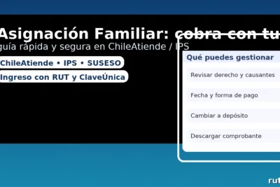 Asignación Familiar: cobra con tu RUT en ChileAtiende/IPS — guía rápida y segura