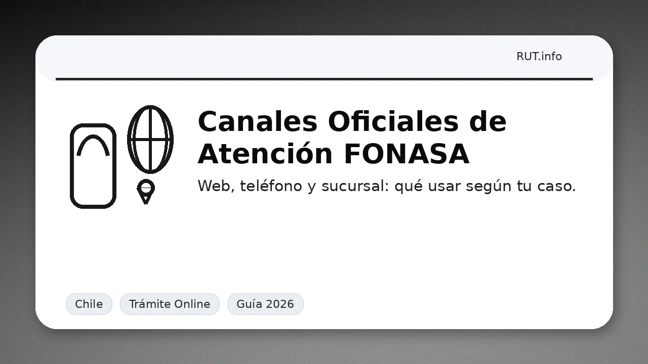 Canales oficiales FONASA en Chile: web, teléfono y sucursal según tu caso