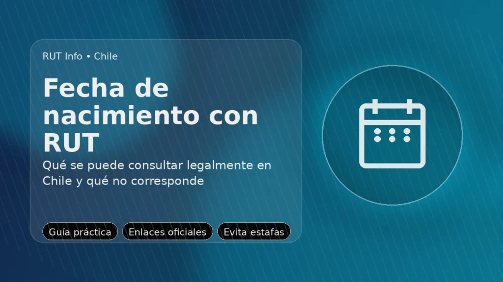 Fecha de nacimiento con RUT en Chile: qué se puede consultar legalmente y qué no