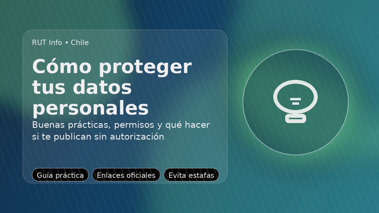 Cómo proteger tus datos personales en Chile: privacidad del RUT y buenas prácticas de seguridad